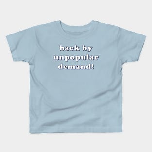 Back By Unpopular Demand Kids T-Shirt